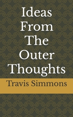 Ideas From The Outer Thoughts by Simmons, Travis Tyler