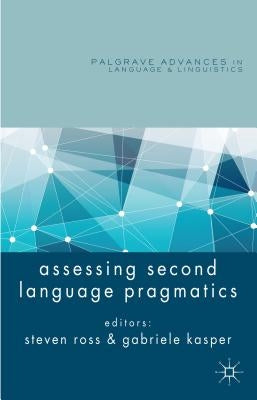 Assessing Second Language Pragmatics by Ross, S.