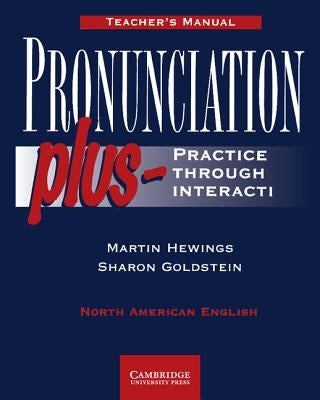 Pronunciation Plus Teacher's Manual: Practice Through Interaction by Hewings, Martin