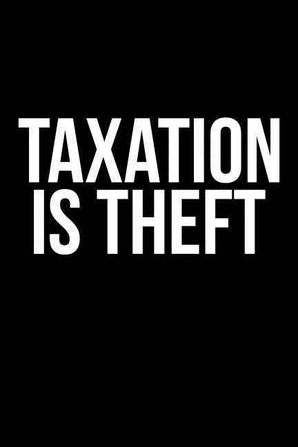 Taxation Is Theft by Anderson, James