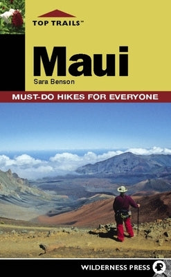 Top Trails: Maui: Must-Do Hikes for Everyone by Benson, Sara