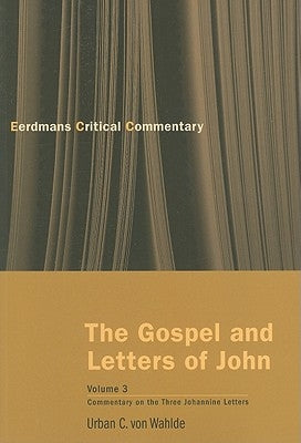 The Gospel and Letters of John, Volume 3: The Three Johannine Letters by Von Wahlde, Urban C.