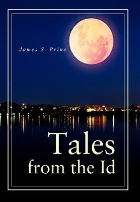 Tales from the Id by Prine, James S.