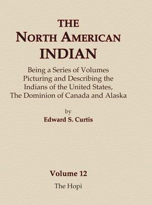 The North American Indian Volume 12 - The Hopi by Curtis, Edward S.