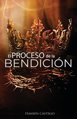 El Proceso de la Bendición by Castillo, Hansen