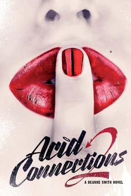 Acid Connections Part 2 by Smith, Deanne T.