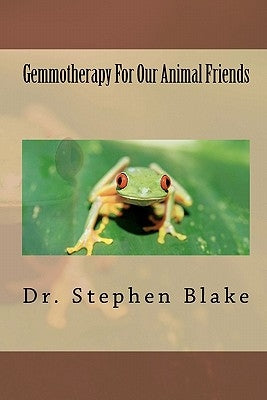 Gemmotherapy For Our Animal Friends by Blake, Stephen R.