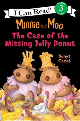 Minnie and Moo and the Case of the Missing Jelly Donut by Cazet, Denys