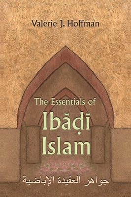 The Essentials of Ibadi Islam by Hoffman, Valerie J.