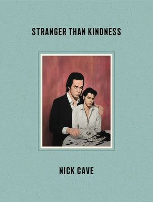 Stranger Than Kindness by Cave, Nick