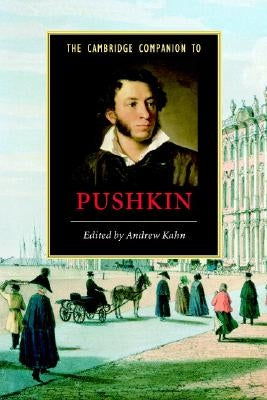 The Cambridge Companion to Pushkin by Kahn, Andrew