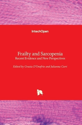 Frailty and Sarcopenia: Recent Evidence and New Perspectives by Cseri, Julianna