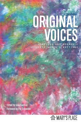 Original Voices: Homeless and Formerly Homeless Women's Writings by Gardner, Julie