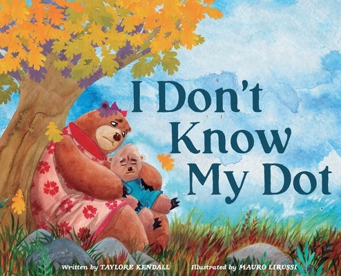 I Don't Know My Dot by Kendall, Taylore
