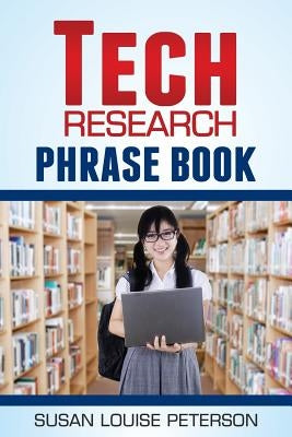 Tech Research Phrase Book by Peterson, Susan Louise