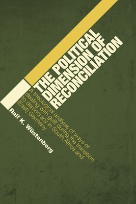 The Political Dimension of Reconciliation by Wstenberg, Ralf K.