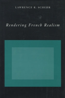 Rendering French Realism by Schehr, Lawrence R.