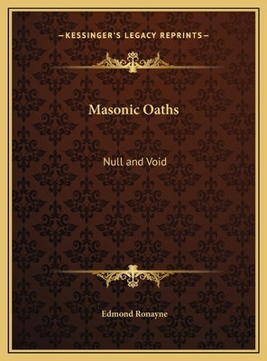 Masonic Oaths: Null and Void by Ronayne, Edmond