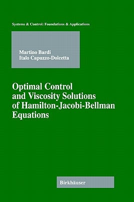 Optimal Control and Viscosity Solutions of Hamilton-Jacobi-Bellman Equations by Bardi, Martino