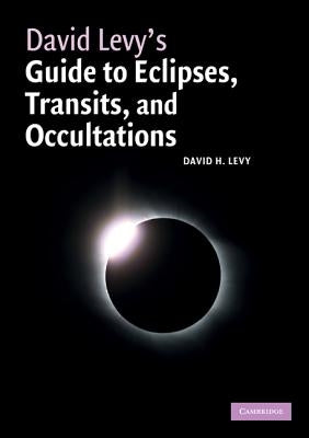 David Levy's Guide to Eclipses, Transits, and Occultations by Levy, David H.