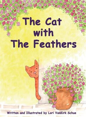 The Cat with The Feathers by Vankirk Schue, Lori