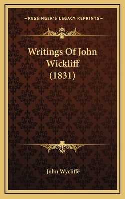 Writings Of John Wickliff (1831) by Wycliffe, John