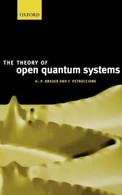 The Theory of Open Quantum Systems by Breuer, H. P.
