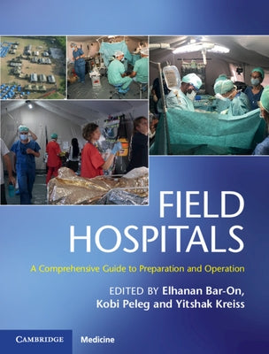 Field Hospitals: A Comprehensive Guide to Preparation and Operation by Bar-On, Elhanan