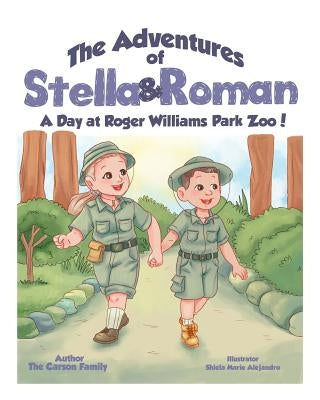 The Adventures of Stella and Roman: A Day at Roger Williams Zoo by Carson, Jeffrey