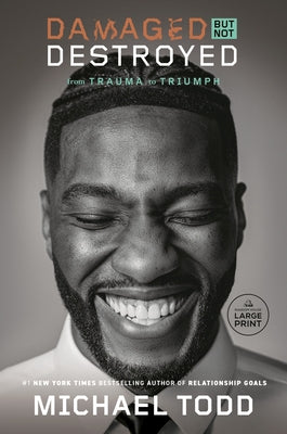 Damaged but Not Destroyed: From Trauma to Triumph by Todd, Michael