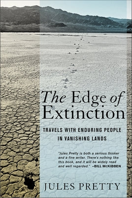 The Edge of Extinction: Travels with Enduring People in Vanishing Lands by Pretty, Jules