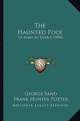 The Haunted Pool: La Mare Au Diable (1890) by Sand, George