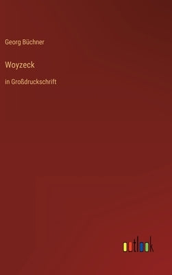 Woyzeck: in Großdruckschrift by B&#252;chner, Georg