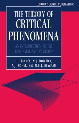 The Theory of Critical Phenomena by Binney, J. J.