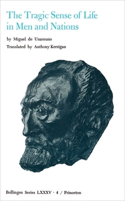 Selected Works of Miguel de Unamuno, Volume 4: The Tragic Sense of Life in Men and Nations by Unamuno, Miguel de