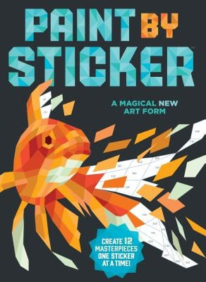 Paint by Sticker: Create 12 Masterpieces One Sticker at a Time! by Workman Publishing