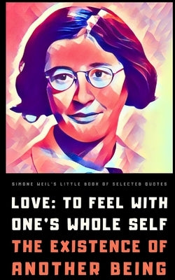 Simone Weil's Little Book of Selected Quotes by Weil, Simone