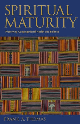 Spiritual Maturity: Preserving Congregational Health and Balance by Thomas, Frank a.