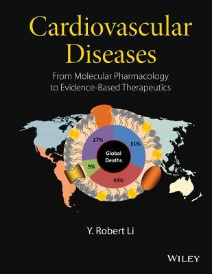 Cardiovascular Diseases: From Molecular Pharmacology to Evidence-Based Therapeutics by Li, Y. Robert