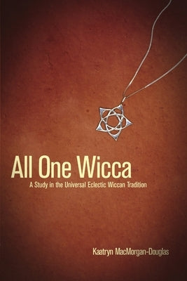 All One Wicca by Macmorgan-Douglas, Kaatryn