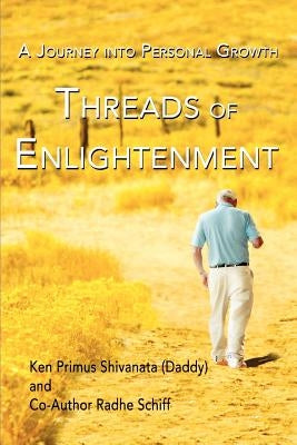 Threads Of Enlightenment: A Journey into Personal Growth by Schiff, Radhe