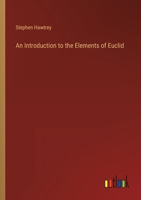 An Introduction to the Elements of Euclid by Hawtrey, Stephen