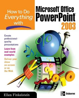 How to Do Everything with Microsoft Office PowerPoint 2003 by Finkelstein, Ellen
