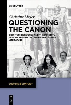 Questioning the Canon: Counter-Discourse and the Minority Perspective in Contemporary German Literature by Meyer, Christine