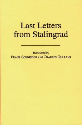 Last Letters from Stalingrad by Schneider, Franz