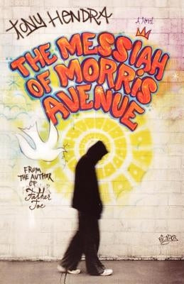 The Messiah of Morris Avenue by Hendra, Tony