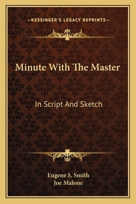 Minute with the Master: In Script and Sketch by Smith, Eugene S.