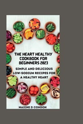 The complete Heart-Healthy Vegan Cookbook: Women's Guide to a Healthy & Delicious Plant-Based Diet by Condon, Maxine D.