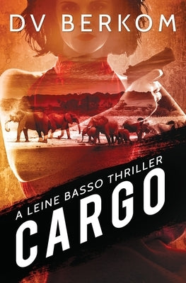 Cargo: A Leine Basso Thriller by Berkom, D. V.