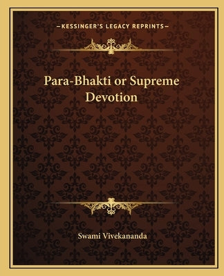 Para-Bhakti or Supreme Devotion by Vivekananda, Swami